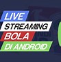 Live Streaming Pertandingan Bola Malam Ini